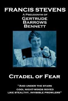 Paperback Francis Stevens - Citadel of Fear: "And under the stars cool night-winds roved, like stealthy, invisible prowlers" Book