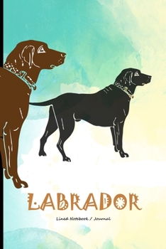 Paperback Labrador owner gift: Lined notebook / journal for writing about labrador retriever - Dog pet owner Gift diary Book