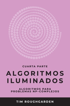 Paperback Algoritmos iluminados (Cuarta parte): Algoritmos para problemas NP-complejos [Spanish] Book