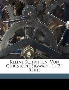 Paperback Kleine Schriften, Von Christoph Sigwart...1.-[2.] Reihe [German] Book