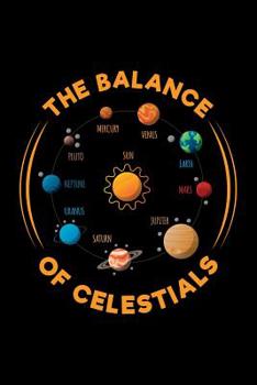 Paperback The Balance of Celestials: Solar System Planets Journal, Astronomer Notebook, Gift for Astronomy Teacher, Kids, Universe Space Galaxy Science Bir Book