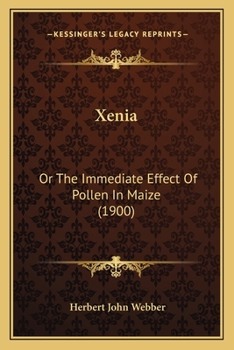 Paperback Xenia: Or The Immediate Effect Of Pollen In Maize (1900) Book