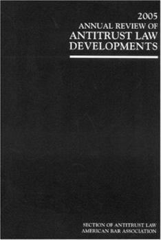 2005 Annual Review of Antitrust Law Developments