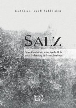 Paperback Salz. Seine Geschichte, seine Symbolik und seine Bedeutung im Menschenleben. [German] Book