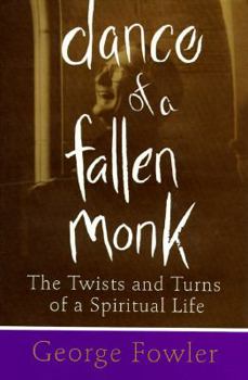 Hardcover Dance of a Fallen Monk: The Twists and Turns of a Spiritual Life Book
