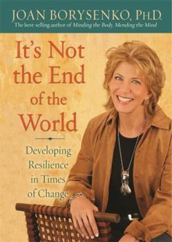 Hardcover It's Not the End of the World: Developing Resilience in Times of Change Book