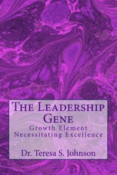 Paperback The Leadership Gene: Growth Element Necessitating Excellence Book