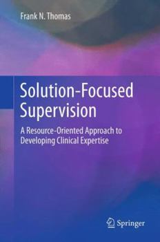 Hardcover Solution-Focused Supervision: A Resource-Oriented Approach to Developing Clinical Expertise Book