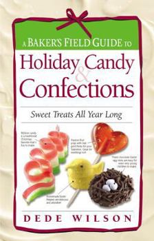 Spiral-bound A Baker's Field Guide to Holiday Candy: Sweet Treats All Year Long Book