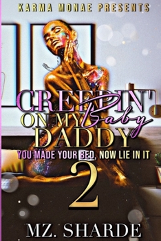 Paperback Creepin' On My Baby Daddy 2: You Made Your Bed, Now Lie In It Book