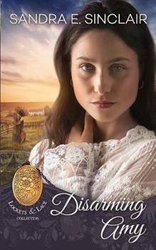 Disarming Amy (Lockets and Lace) - Book #8 of the Lockets & Lace