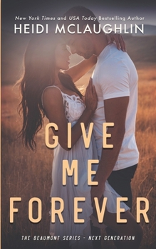 Give Me Forever - Book #5 of the Beaumont: Next Generation