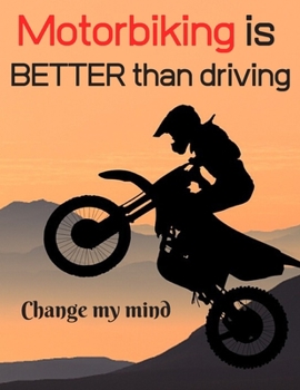 Motorbiking is BETTER than driving: Notebook/notepad/diary/journal perfect gift for all motorbiking fans. | 80 black lined pages | A4 | 8.5x11 inches