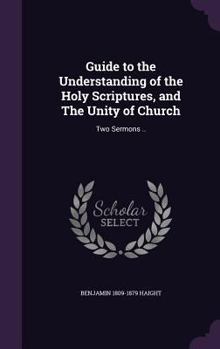 Hardcover Guide to the Understanding of the Holy Scriptures, and The Unity of Church: Two Sermons .. Book