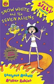 Snow White and the Seven Aliens (Seriously Silly Stories) - Book  of the Seriously Silly