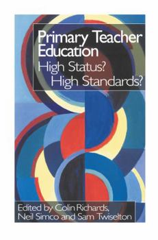 Hardcover Primary Teacher Education: High Status? High Standards? Book