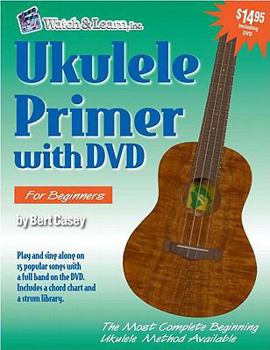 Paperback Ukulele Primer: For Soprano, Concert, & Tenor Ukuleles: C Tuning [With DVD] Book