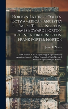 Hardcover Norton-Lathrop-Tolles-Doty American Ancestry of Ralph Tolles Norton, James Edward Norton, Arden Lathrop Norton, Frank Porter Norton; Their Children; & Book