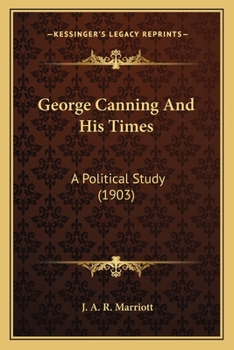 Paperback George Canning And His Times: A Political Study (1903) Book