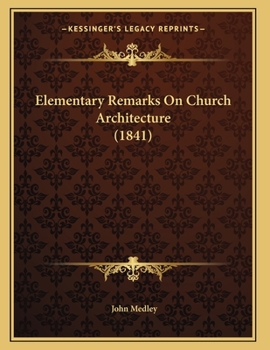 Paperback Elementary Remarks On Church Architecture (1841) Book