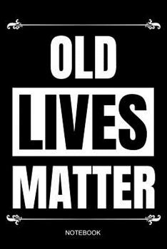 Paperback Old Lives Matter Notebook: Gag Elderly 50th 60th 70th 80th Birthday Present Guest Book or Retirement Gift for Grandpa Senior Fathers Day I Size 6 Book