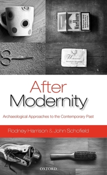 Hardcover After Modernity: Archaeological Approaches to the Contemporary Past Book