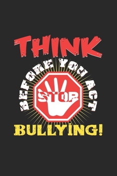 Think before you act bullying: 6x9 Anti-Bullying | dotgrid | dot grid paper | notebook | notes