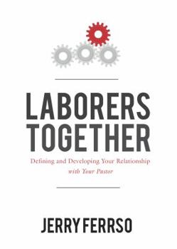 Paperback Laborers Together with God: Defining and Developing Your Relationship with Your Pastor Book