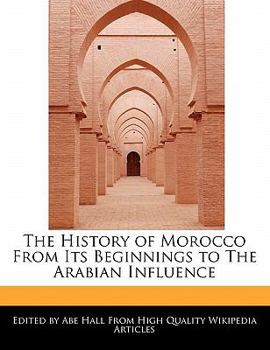 Paperback The History of Morocco from Its Beginnings to the Arabian Influence Book