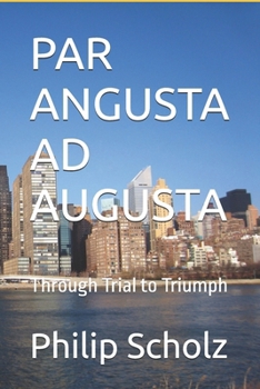 Paperback Par Angusta AD Augusta: Through Trial to Triumph Book