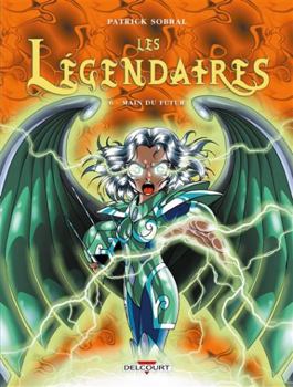 Les Légendaires Tome 06: Main du futur - Book #6 of the Les Légendaires