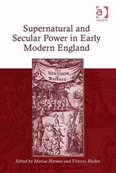 Hardcover Supernatural and Secular Power in Early Modern England Book