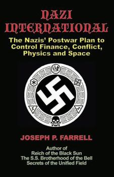 Paperback Nazi International: The Nazis' Postwar Plan to Control the Worlds of Science, Finance, Space, and Conflict Book