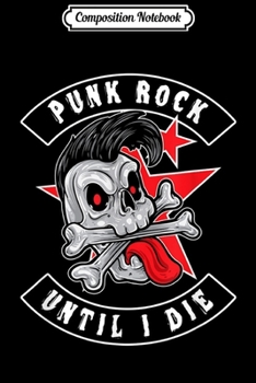 Composition Notebook: Music Lover Punk Rock Until I Die Musician Journal/Notebook Blank Lined Ruled 6x9 100 Pages