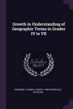 Paperback Growth in Understanding of Geographic Terms in Grades IV to VII Book