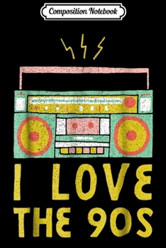 Paperback Composition Notebook: I Love The 90'S Costume 1990s Music Party Retro Journal/Notebook Blank Lined Ruled 6x9 100 Pages Book