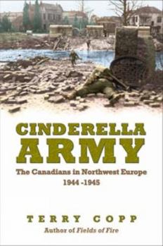 Paperback Cinderella Army: The Canadians in Northwest Europe, 1944-1945 Book