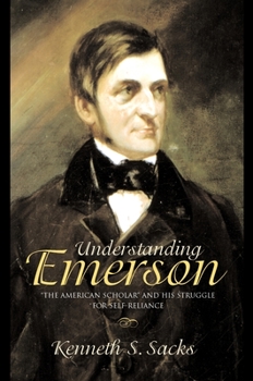 Hardcover Understanding Emerson: The American Scholar and His Struggle for Self-Reliance Book