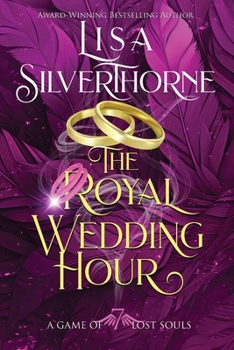 The Royal Wedding Hour - Book #7 of the A Game of Lost Souls