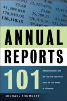 Paperback Annual Reports 101: What the Numbers and the Fine Print Can Reveal about the True Health of a Company Book