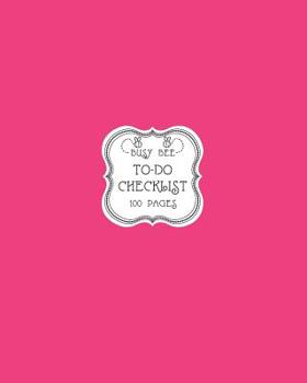 Paperback To-Do Checklist: Large To-Do List Notebook with Checkboxes for Daily Tasks and Staying Organized Hot Pink with White Label Book