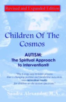 Paperback Children of the Cosmos: The Spiritual Approach to Intervention: How to Reach Our Children Diagnosed with Autism Book