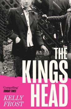The Kings Head: An Unmissable Literary Debut about Female Friendship