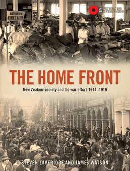 Hardcover The Home Front: New Zealand Society and the War Effort, 1914-1919 Book
