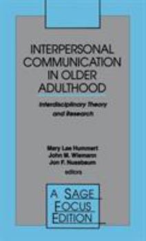 Hardcover Interpersonal Communication in Older Adulthood: Interdisciplinary Theory and Research Book