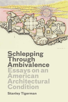 Hardcover Schlepping Through Ambivalence: Essays on an American Architectural Condition Book