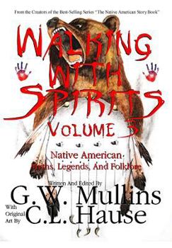 Hardcover Walking With Spirits Volume 3 Native American Myths, Legends, And Folklore Book