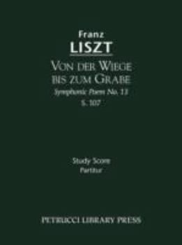 Von Der Wiege Bis Zum Grabe (Symphonic Poem No. 13), S. 107 - Study Score