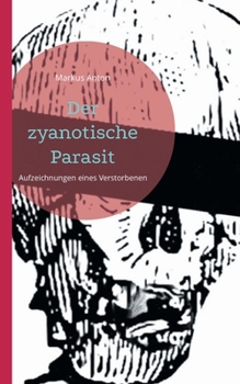 Paperback Der zyanotische Parasit: Aufzeichnungen eines Verstorbenen [German] Book