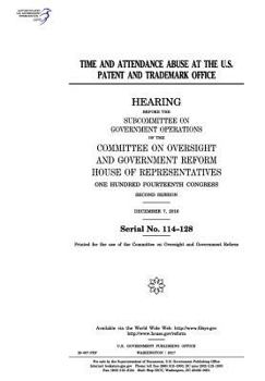 Time and attendance abuse at the U.S. Patent and Trademark Office : hearing before the Subcommittee on Government Operations of the Committee on ... Fourteenth Congress, second session, De